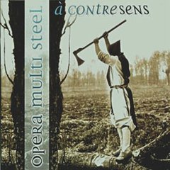 Opera Multi Steel ?- À Contresens (CD)