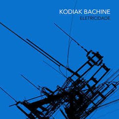 KODIAK BACHINE - ELETRICIDADE (VINIL 10")