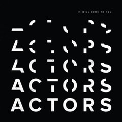 ACTORS - It Will Come To You (VINIL)