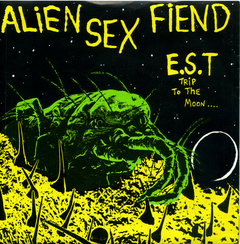 Alien Sex Fiend – E.S.T. (Trip To The Moon) (7" VINIL)