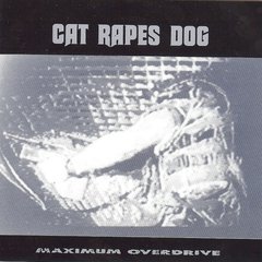 Cat Rapes Dog - Maximum Overdrive (CD)