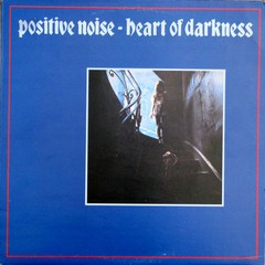 POSITIVE NOISE = HEART OF DARKNESS (VINIL + 7")