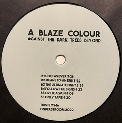 A Blaze Colour – Against The Dark Trees Beyond (VINIL) - loja online