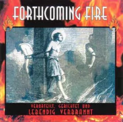 Forthcoming Fire ?- Verurteilt, Gerichtet Und Lebendig Verbrannt (CD DUPLO)