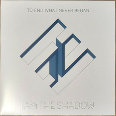 Iamtheshadow – To End What Never Began (VINIL)