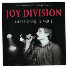 Joy Division – These Days In Paris - F.M. Broadcast, France 1979 (CD)