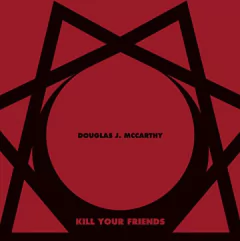 Douglas J. McCarthy ?- Kill Your Friends (Cd)