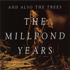 And Also The Trees – The Millpond Years (CD)