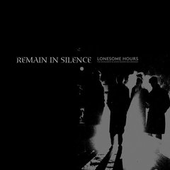 REMAIN IN SILENCE - LONESOME HOURS (VINIL)