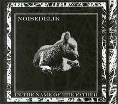 Noisedelik ?- In The Name Of The Father (CD)