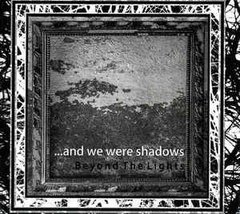 ...And We Were Shadows - Beyond The Lights (CD)