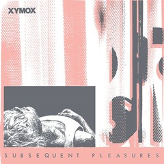 XYMOX - SUBSEQUENT PLEASURES (VINIL)