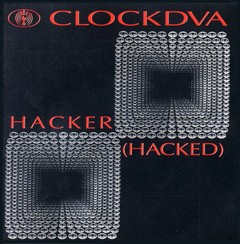 CLOCKDVA - HACKER (HACKED) 7" VINIL