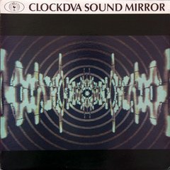 Clock DVA ?- Sound Mirror (VINIL)