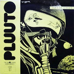 PLUUTO -- ISNT´IT CRAZY? (12" VINIL)