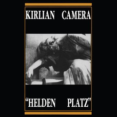 KIRLIAN CAMERA- HELDEN PLATZ (12" VINIL)