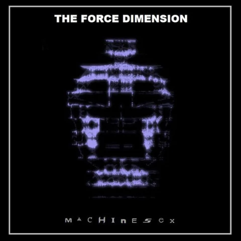 FORCE DIMENSION, THE - MACHINE SEX (CD)