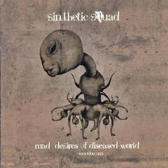 Sin.thetic Squad ?- Mad Desires Of Diseased World - Resurrected (cd)