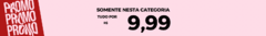 Banner da categoria TUDO POR  R$ 9,99