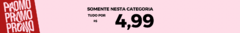 Banner da categoria TUDO POR  R$ 4,99