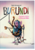 BURUNDI: De grandes mistérios e linhas perdidas