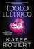 Ídolo Elétrico - Livro II da Série Dark Olympus - comprar online