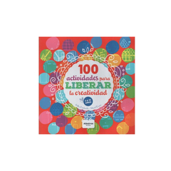 100 actividades para liberar la creatividad