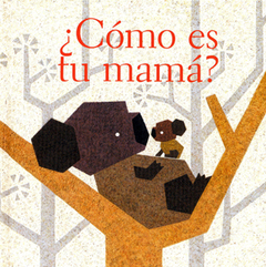 ¿Cómo es tu mamá?