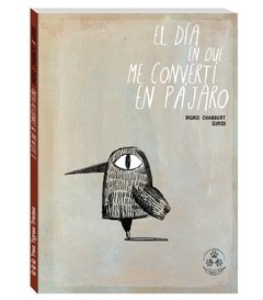 El día en que me convertí en pajaro