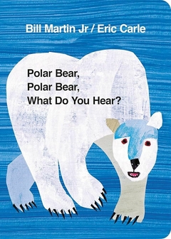 Polar bear, polar bear, what do you hear?