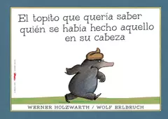 El topito que quería saber quién se había hecho aquello en su cabeza (libro de cartón)