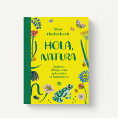 Hola natura - Siembra, crea, dibuja y colorea - comprar online