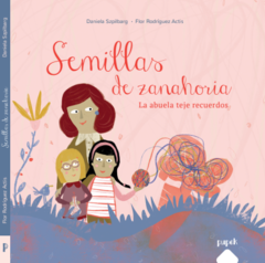 Semillas de zanahoria - La abuela teje recuerdos