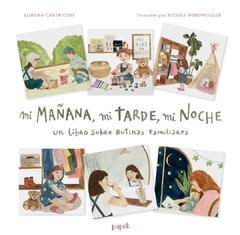 Mi Mañana, Mi Tarde, Mi Noche – Un Libro Sobre Rutinas Familiares