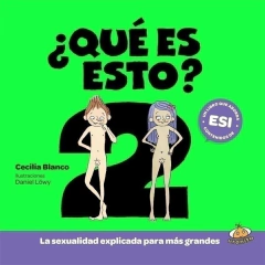 Qué es esto 2? La sexualidad explicada para más grandes