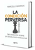 La condición perversa. Tres ensayos sobre la sexualidad masculina, de Marcelo Barros