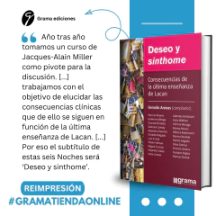 Deseo y Sinthome. Consecuencias de la última enseanza de Lacan - Grama ediciones