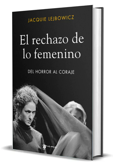 El rechazo de lo femenino. Del horror al coraje