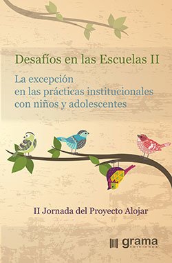 Desafíos en las Escuelas II. La excepción en las prácticas institucionales con nios y adolescentes