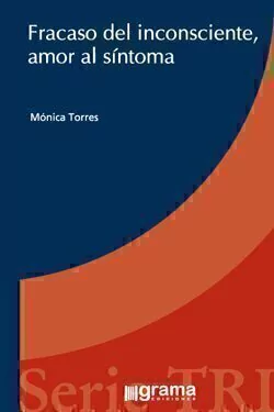 Fracaso del inconsciente, amor al síntoma - Mónica Torres