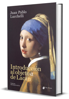 Introducción al objeto a de Lacan, de Juan Pablo Lucchelli