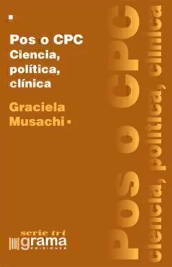 Pos o CPC. Ciencia, política, clínica - Graciela Musachi