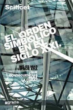 Scilicet - El orden simbólico en el siglo XXI No es más lo que era. ¿Qué consecuencias para la cura?