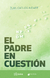 El padre en cuestión, de Juan Carlos Indart - comprar online