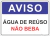Aviso água de reúso não beba - AV016