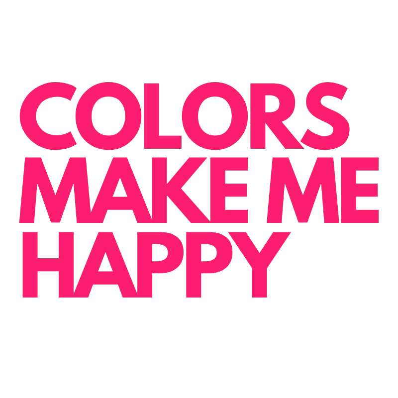 Colors make me happy