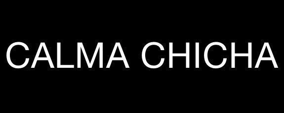 CALMA CHICHA