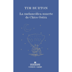 La melancólica muerte de Chico - Ostra Tim Burton (LIBRO)