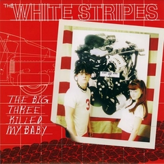 The White Stripes - The big three killed my baby (VINILO 7")