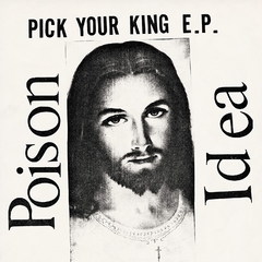 Poison Idea - Pick your king (VINILO EP 12")